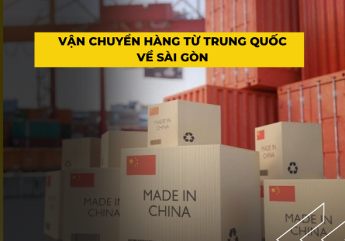 Cách vận chuyển hàng Trung Quốc về Sài Gòn để tiết kiệm chi phí