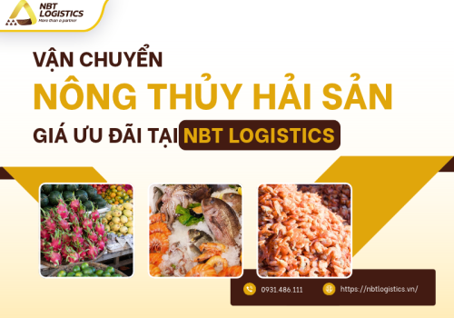 Vận chuyển nông thủy hải sản giá ưu đãi tại NBT Logistics 